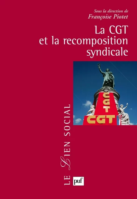 La CGT et la recomposition syndicale - Françoise Piotet - Humensis