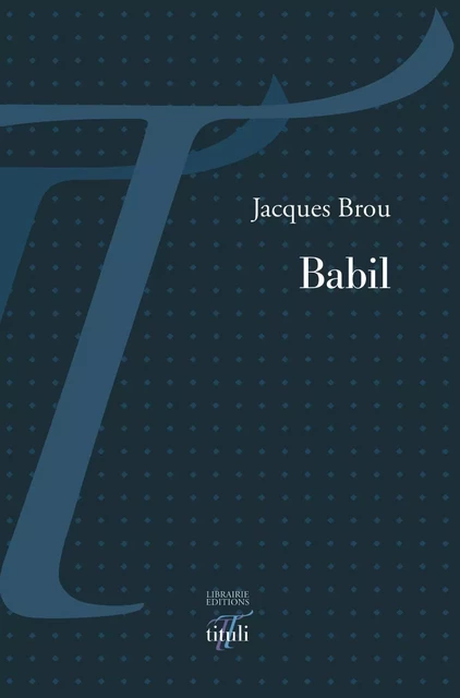 Babil - Jacques Brou - Librairie éditions tituli