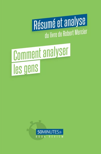 Comment analyser les gens (Résumé et analyse du livre de Robert Mercier) - Gilles Clamar - 50Minutes.fr