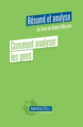 Comment analyser les gens (Résumé et analyse du livre de Robert Mercier)