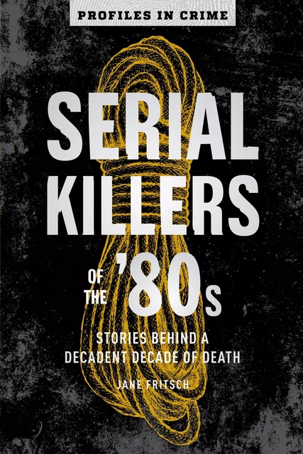 Serial Killers of the '80s - Jane Fritsch - Union Square & Co.