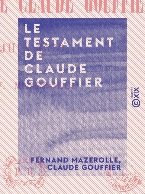 Le Testament de Claude Gouffier - 3 juin 1570 - Fernand Mazerolle, Claude Gouffier - Collection XIX