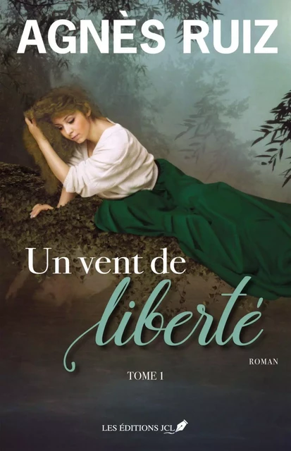 Un vent de liberté - Tome 1 - Agnès RUIZ - Éditions JCL