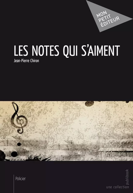 Les Notes qui s'aiment - Jean-Pierre Chiron - Mon Petit Editeur