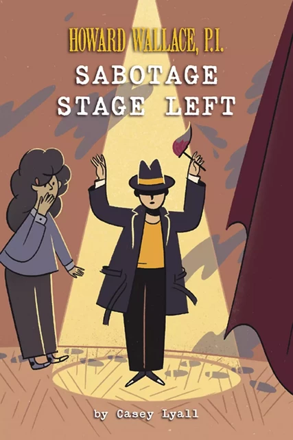 Sabotage Stage Left (Howard Wallace, P.I. Book 3) - Casey Lyall - Union Square Kids