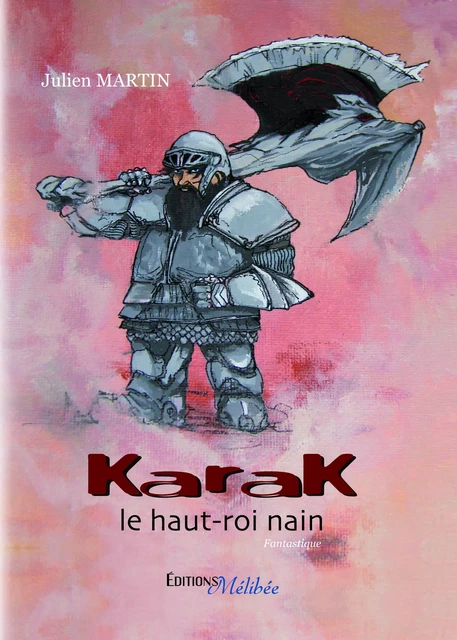 Karak, le haut-roi nain - Julien Martin - Les Éditions Mélibée