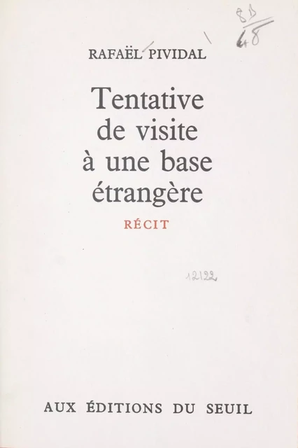 Tentative de visite à une base étrangère - Rafaël Pividal - (Seuil) réédition numérique FeniXX