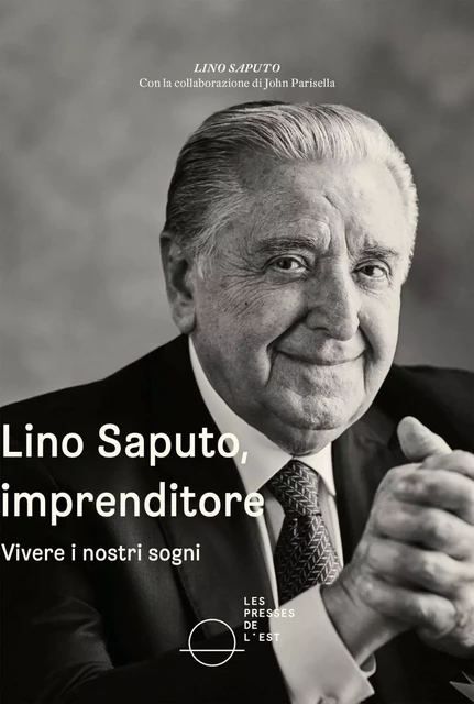 Lino Saputo, imprenditore - John Parisella, Lino Saputo - Les Presses de l'Est