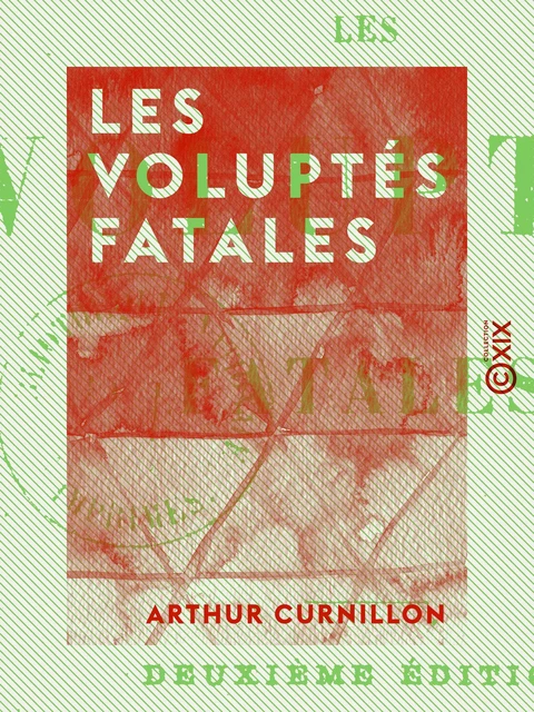 Les Voluptés fatales - Arthur Curnillon - Collection XIX