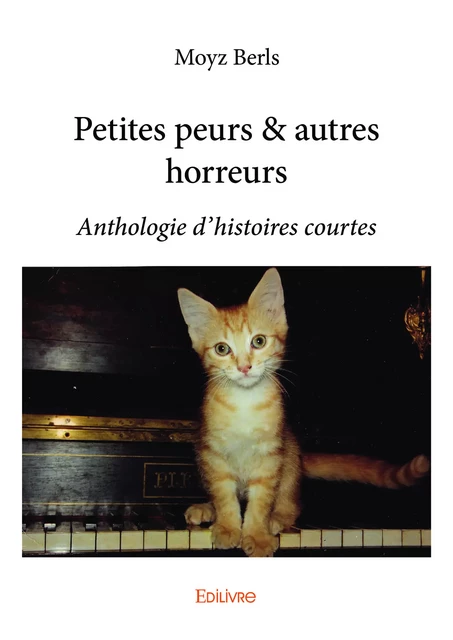 Petites peurs & autres horreurs - Moyz Berls - Editions Edilivre