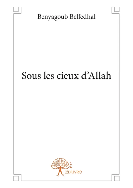 Sous les cieux d'Allah - Benyagoub Belfedhal - Editions Edilivre