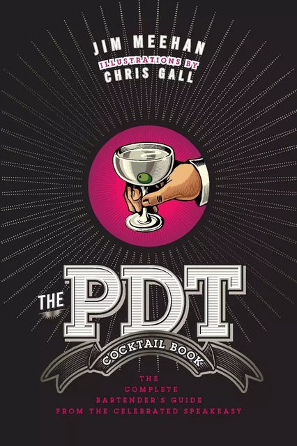 The PDT Cocktail Book - Jim Meehan, Chris Gall - Union Square & Co.