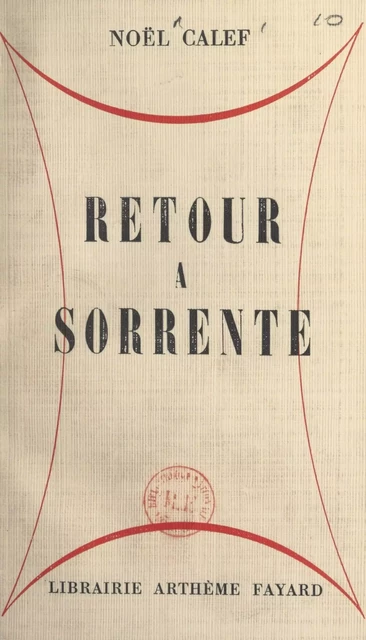 Retour à Sorrente - Noël Calef - (Fayard) réédition numérique FeniXX