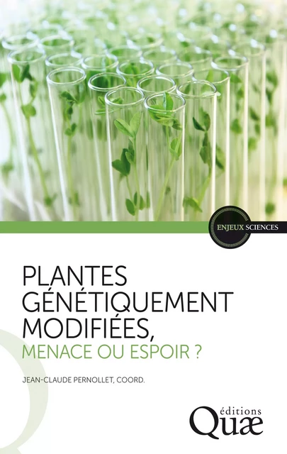 Plantes génétiquement modifiées, menace ou espoir ? - Jean-Claude Pernollet - Quae