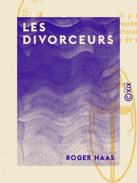 Les Divorceurs - Roger Haas - Collection XIX