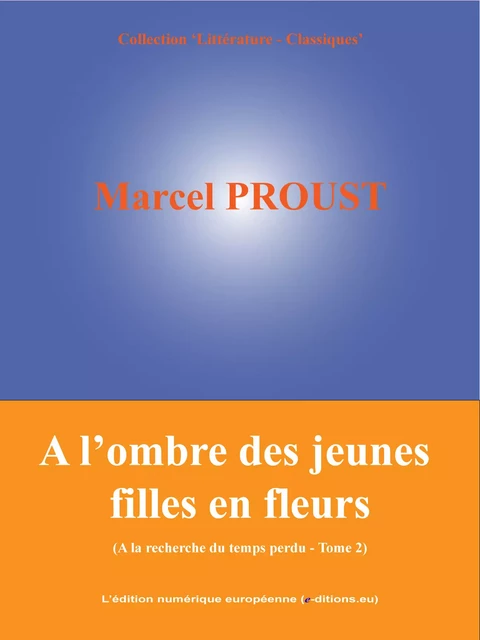 A l'ombre des jeunes filles en fleurs - Marcel Proust - L'Edition numérique européenne