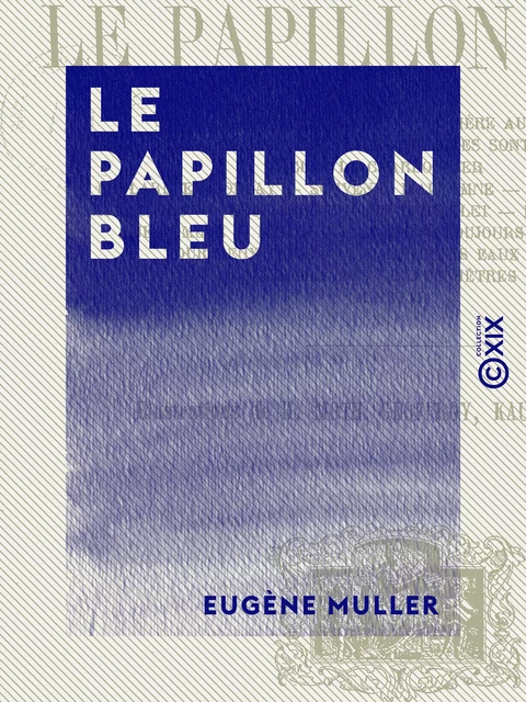 Le Papillon bleu - Eugène Muller - Collection XIX