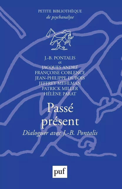 Passé présent. Dialoguer avec J.-B. Pontalis - Jacques André - Humensis