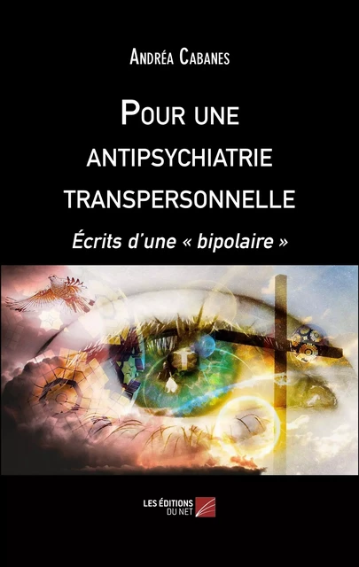 Pour une antipsychiatrie transpersonnelle - Andréa Cabanes - Les Éditions du Net