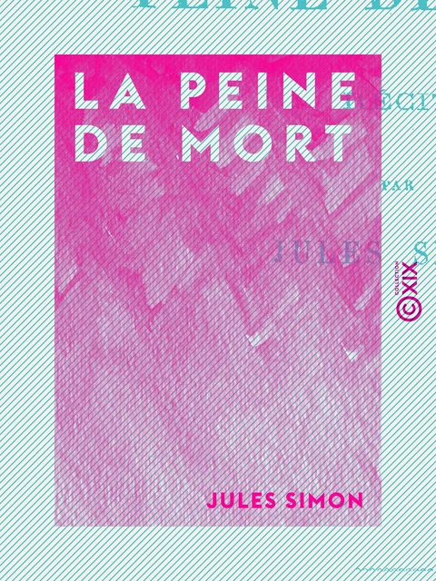 La Peine de mort - Jules Simon - Collection XIX