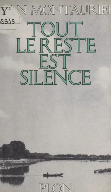 Tout le reste est silence - Jean Montaurier - (Plon) réédition numérique FeniXX