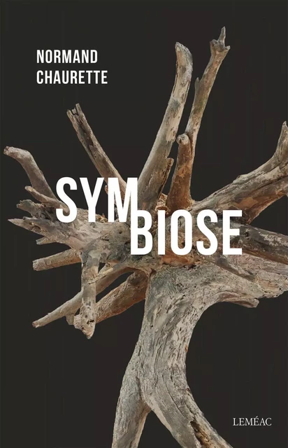 Symbiose - Normand Chaurette - Leméac Éditeur