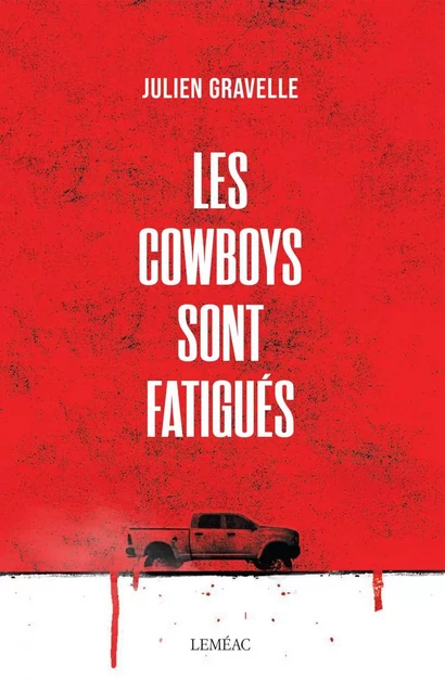 Les cowboys sont fatigués - Julien Gravelle - Leméac Éditeur