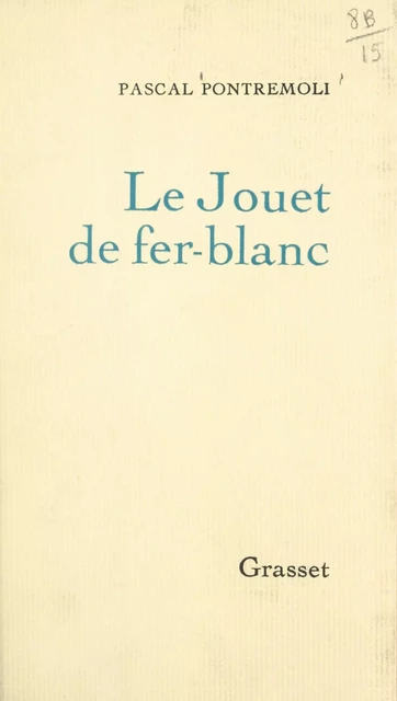 Le jouet de fer-blanc - Pascal Pontremoli - (Grasset) réédition numérique FeniXX