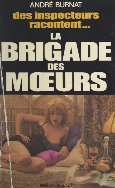 La Brigade des mœurs - André Burnat - (Presses de la Cité) réédition numérique FeniXX