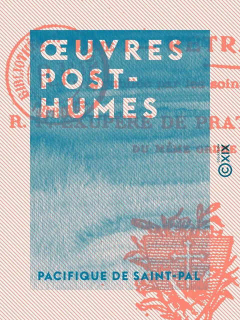 Œuvres posthumes - Pacifique de Saint-Pal - Collection XIX