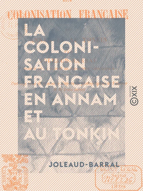 La Colonisation française en Annam et au Tonkin -  Joleaud-Barral - Collection XIX