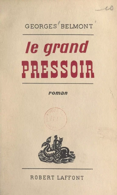 Le grand pressoir - Georges Belmont - (Robert Laffont) réédition numérique FeniXX