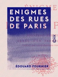 Enigmes des rues de Paris