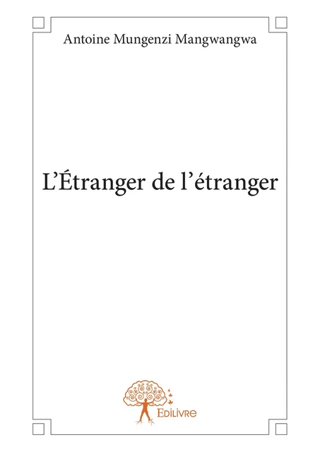 L’Étranger de l’étranger - Antoine Mungenzi Mangwangwa - Editions Edilivre