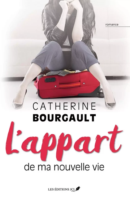 L'appart de ma nouvelle vie - Catherine Bourgault - Éditions JCL