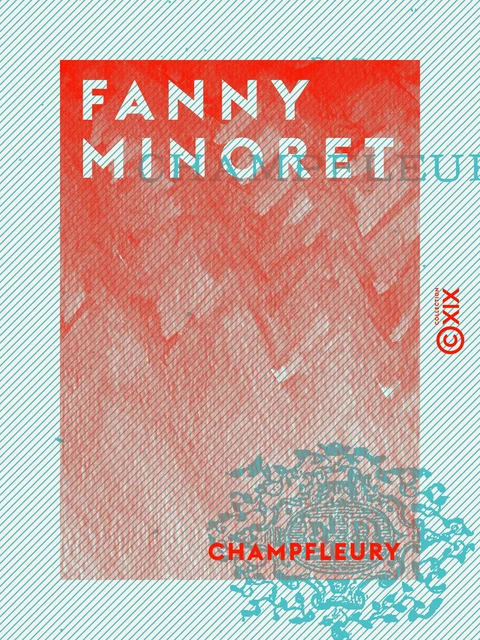 Fanny Minoret -  Champfleury - Collection XIX