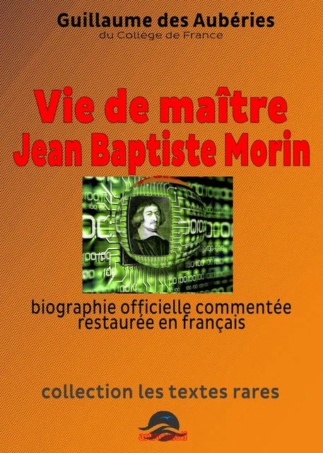 Vie de Maitre Jean Baptiste Morin - Guillaume des Aubéries, Claude Thebault - Astroemail