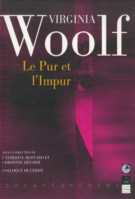 Virginia Woolf. Le pur et l'impur - Catherine Bernard, Christine Reynier - Presses universitaires de Rennes