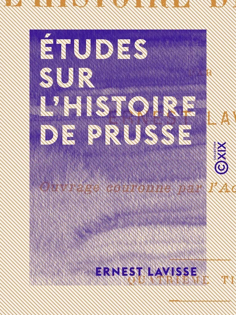 Études sur l'histoire de Prusse - Ernest Lavisse - Collection XIX