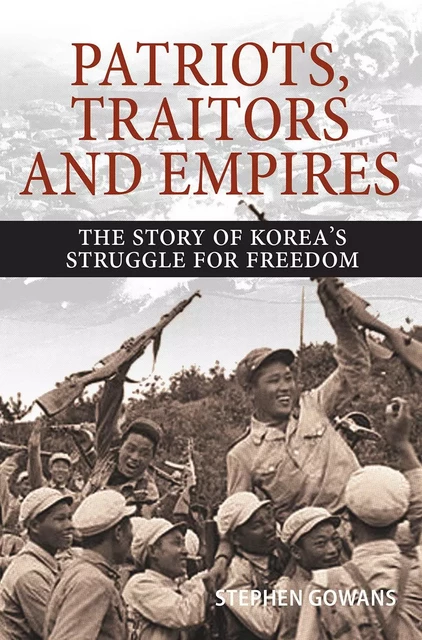 Patriots, Traitors and Empires - Stephen Gowans - Baraka Books