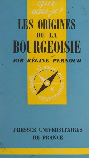 Les origines de la bourgeoisie - Régine Pernoud - (Presses universitaires de France) réédition numérique FeniXX