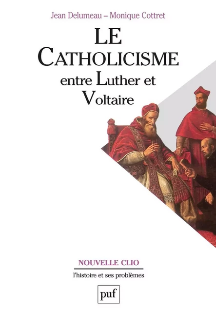 Le catholicisme entre Luther et Voltaire - Jean Delumeau, Monique Cottret - Humensis