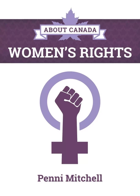 About Canada: Women’s Rights - Penni Mitchell - Fernwood Publishing