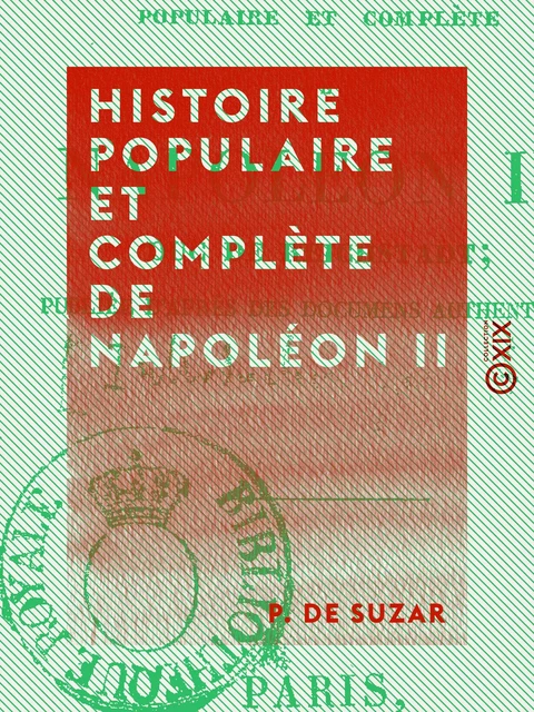 Histoire populaire et complète de Napoléon II - P. de Suzar - Collection XIX