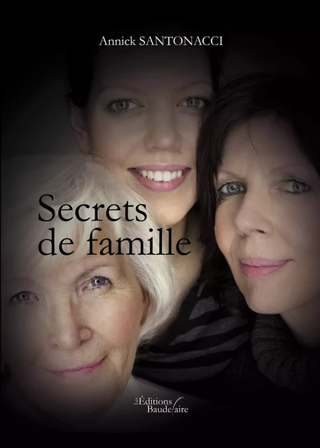 Secrets de famille - Annick Santonacci - Éditions Baudelaire