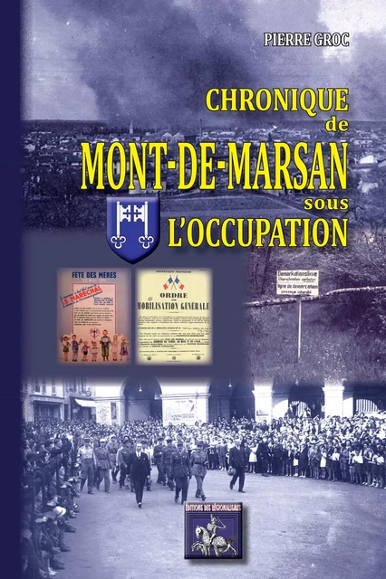 Chronique de Mont-de-Marsan sous l'Occupation - Pierre Groc - Editions des Régionalismes