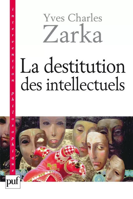 La destitution des intellectuels et autres réflexions intempestives - Yves Charles Zarka - Humensis