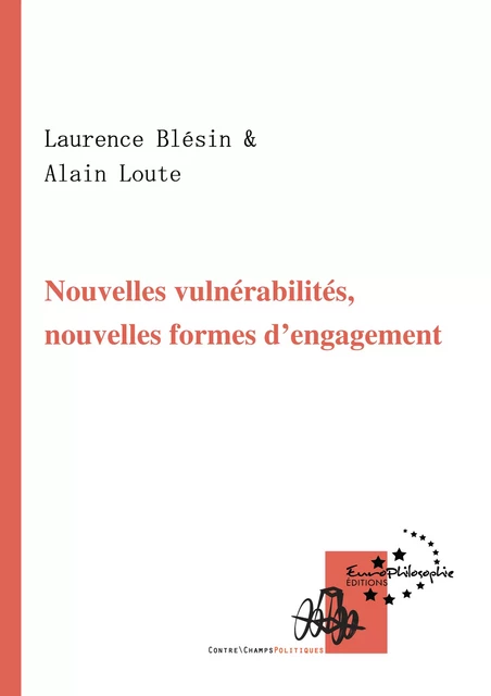 Nouvelles vulnérabilités, nouvelles formes d’engagement - Laurence Blésin, Alain Loute - EuroPhilosophie Éditions