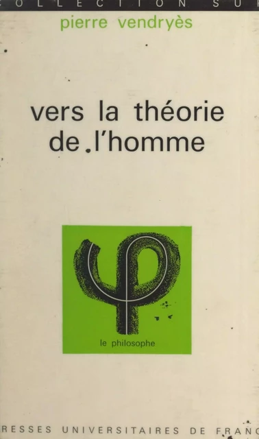 Vers la Théorie de l'Homme - Pierre Vendryes - (Presses universitaires de France) réédition numérique FeniXX