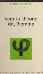 Vers la Théorie de l'Homme